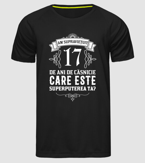 Am supraviețuit 17 ani de an de căsnicie - care este superputerea ta? model negru pe tricou