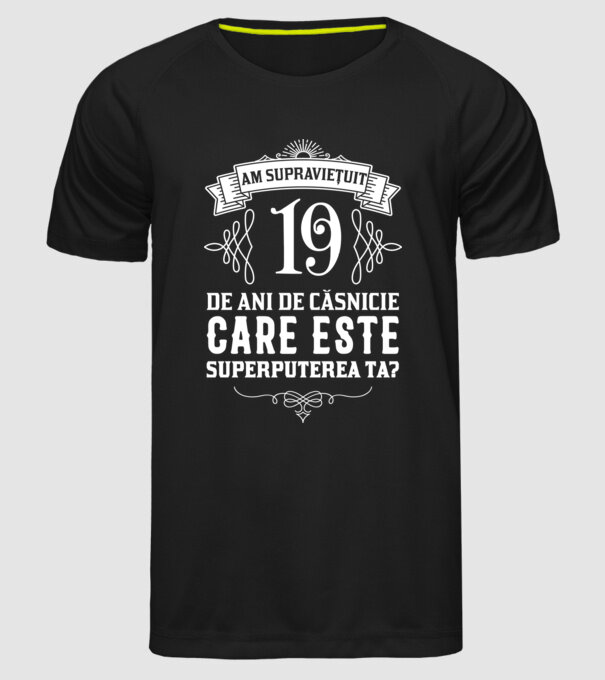 Am supraviețuit 19 ani de an de căsnicie - care este superputerea ta? model negru pe tricou
