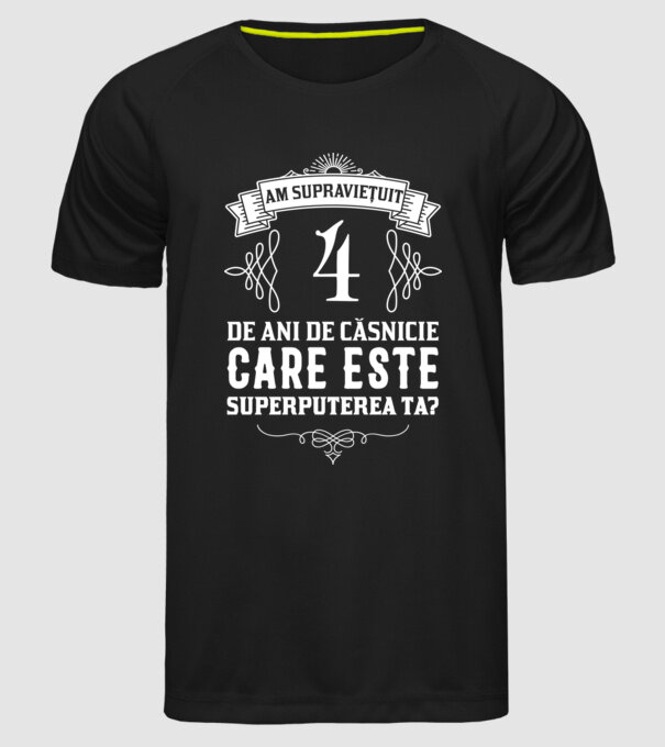 Am supraviețuit 4 ani de an de căsnicie - care este superputerea ta? model negru pe tricou