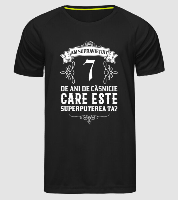Am supraviețuit 7 ani de an de căsnicie - care este superputerea ta? model negru pe tricou