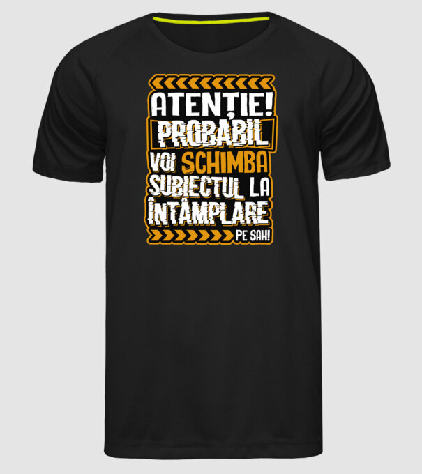 Atenție, probabil voi schimba subiectul la întâmplare pe șah model negru pe tricou