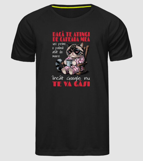 atinge cafeaua mea și nici măcar Google nu te va găsi Negru model negru pe tricou
