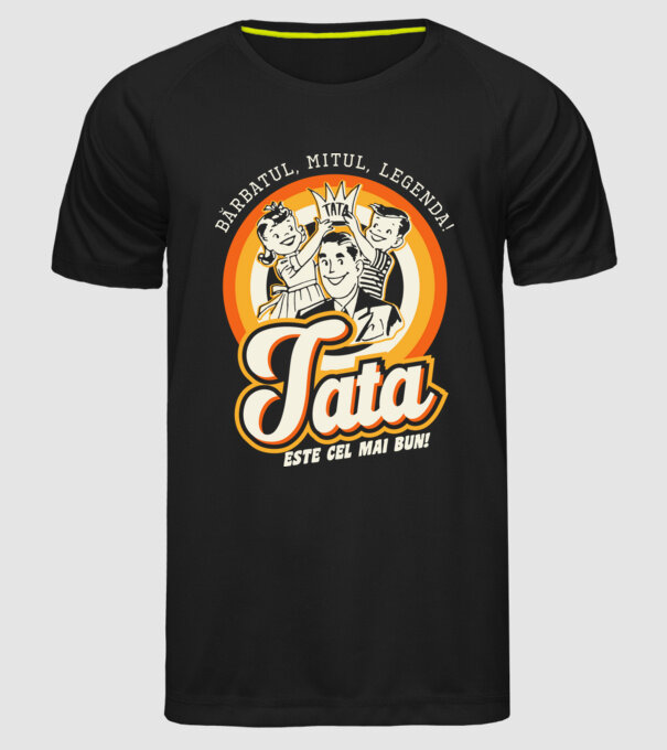 Bărbatul, mitul, legenda! Tata este cel mai bun! model negru pe tricou