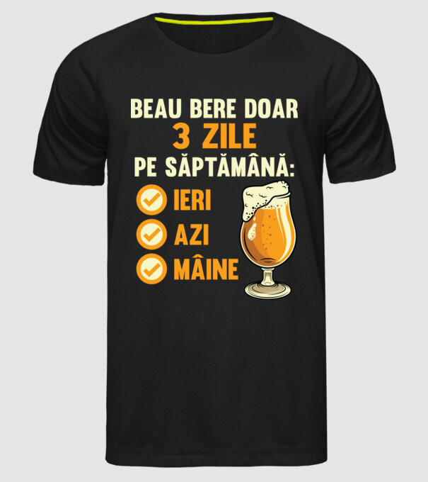 beau bere doar 3 zile pe săptămână: ieri, azi, mâine model negru pe tricou