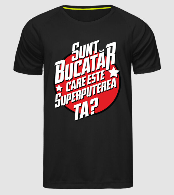 sunt bucătar, care este superputerea ta? model negru pe tricou