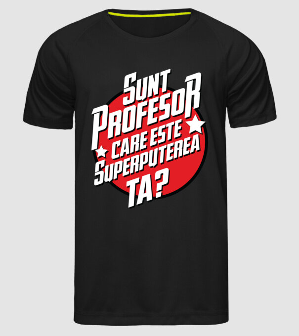 sunt profesor, care este superputerea ta? model negru pe tricou