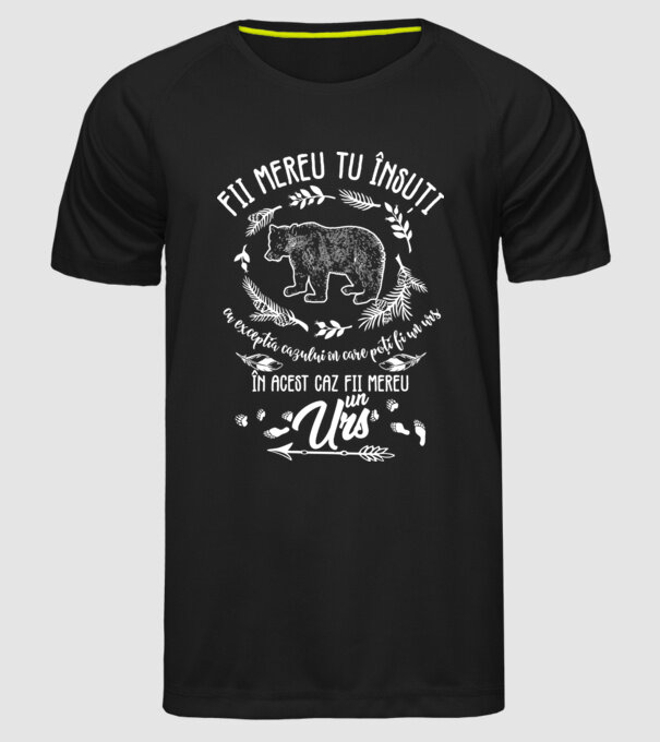 fii mereu tu însuți, cu excepția cazului în care poți fi un urs, în acest caz fii mereu un urs! model negru pe tricou