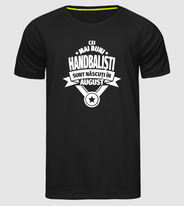 Cei mai buni handbaliști sunt născuți în August model negru pe tricou
