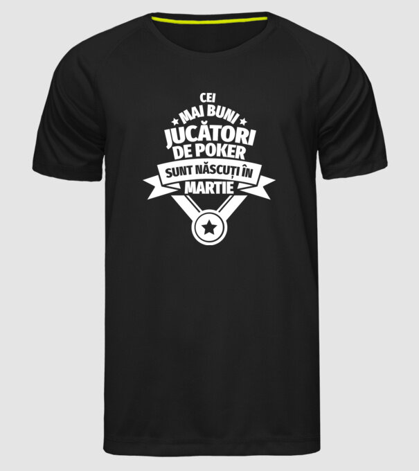 Cei mai buni jucători de poker sunt născuți în Martie model negru pe tricou