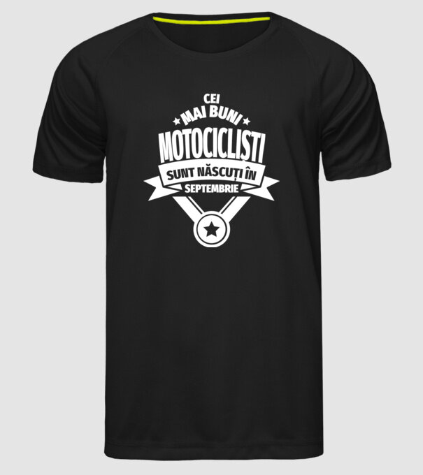 Cei mai buni motocicliști sunt născuți în septembrie model negru pe tricou