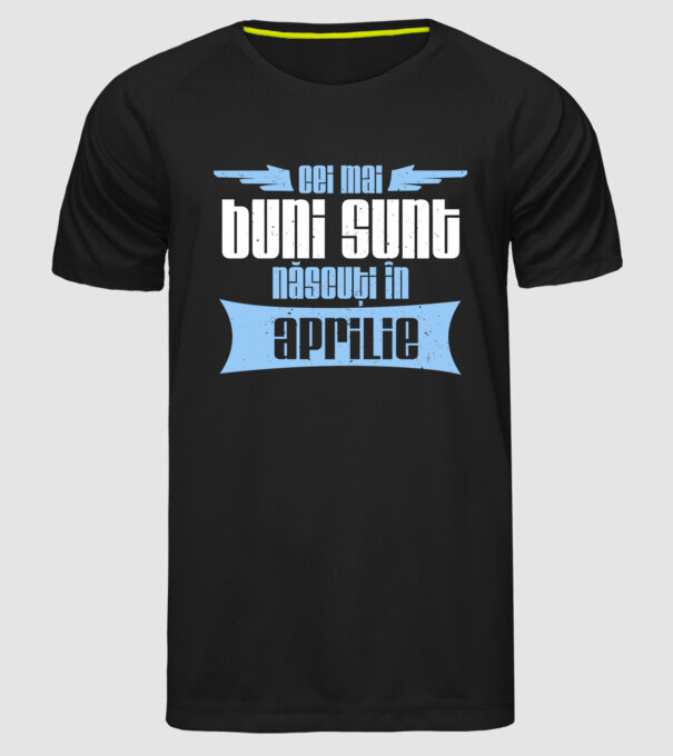 Cei mai buni sunt născuți în aprilie model negru pe tricou
