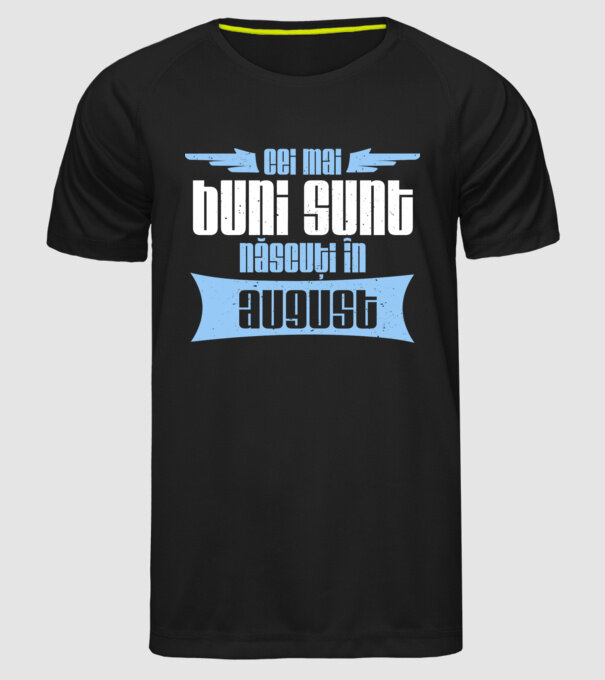 Cei mai buni sunt născuți în august model negru pe tricou