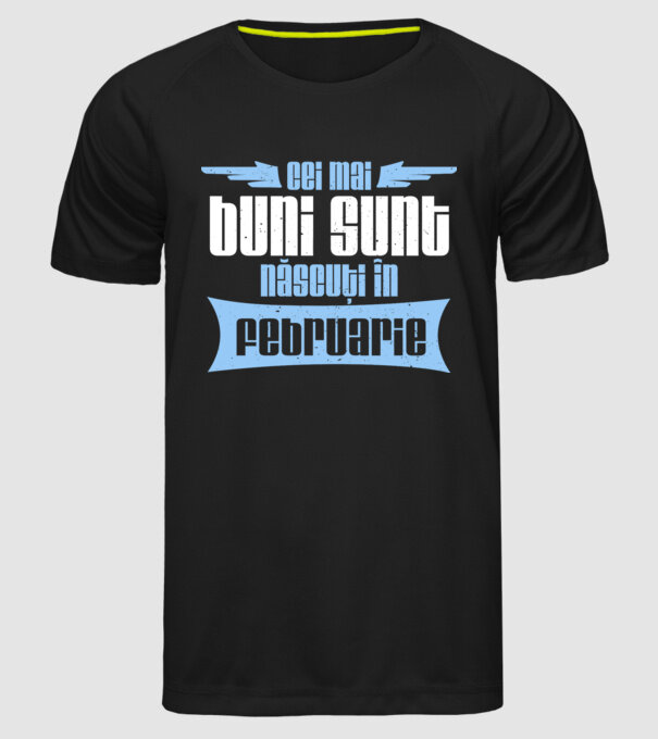Cei mai buni sunt născuți în februarie model negru pe tricou
