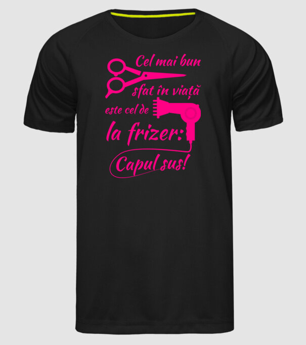 cel mai bun sfat în viață este cel de la frizer: capul sus! model negru pe tricou