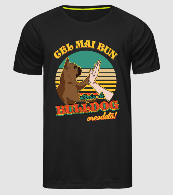 Cel mai bun stăpân de bulldog vreodată! model negru pe tricou