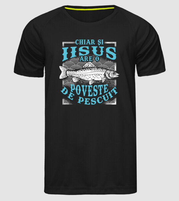 Chiar și Iisus are o poveste de pescuit model negru pe tricou