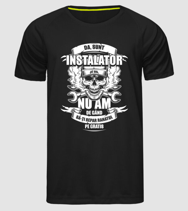 da, sunt instalator, și nu, nu am de gând să-ți repar rahatul pe gratis model negru pe tricou