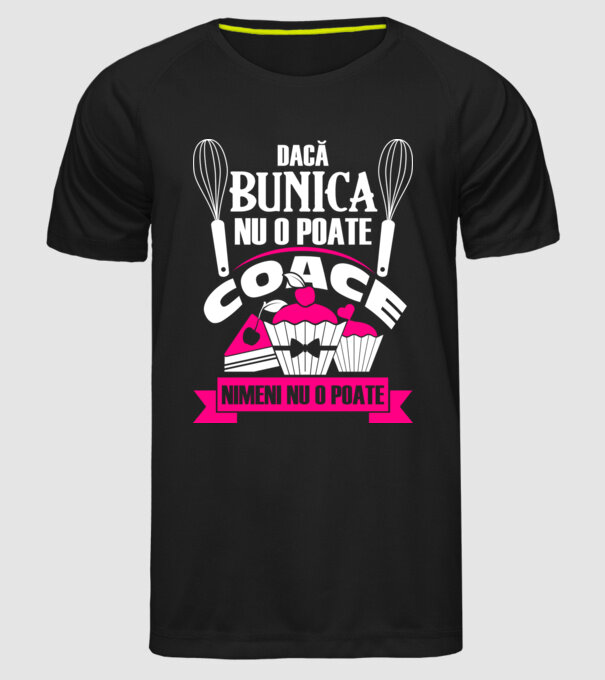Dacă bunica nu o poate coace, nimeni nu o poate. model negru pe tricou