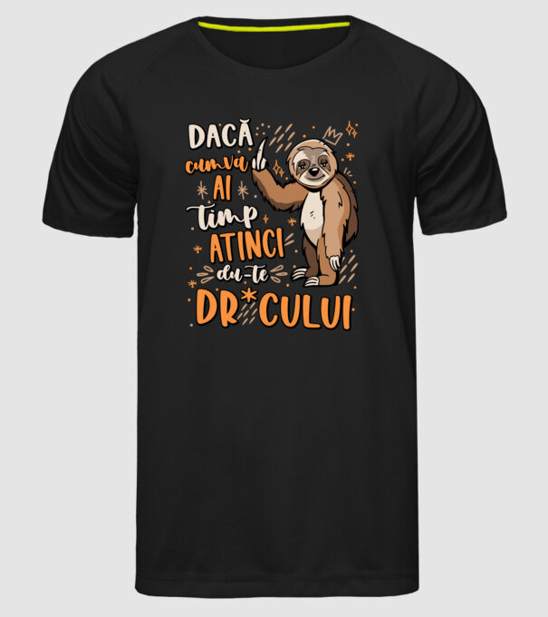 Dacă cumva ai timp, dute dr*cului! model negru pe tricou