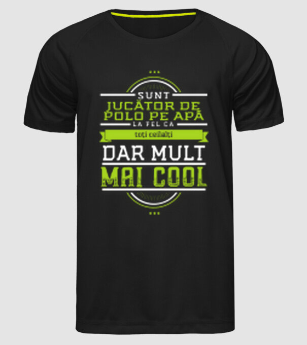 sunt jucător de polo pe apă, la fel ca toți ceilalți, dar mult mai cool model negru pe tricou