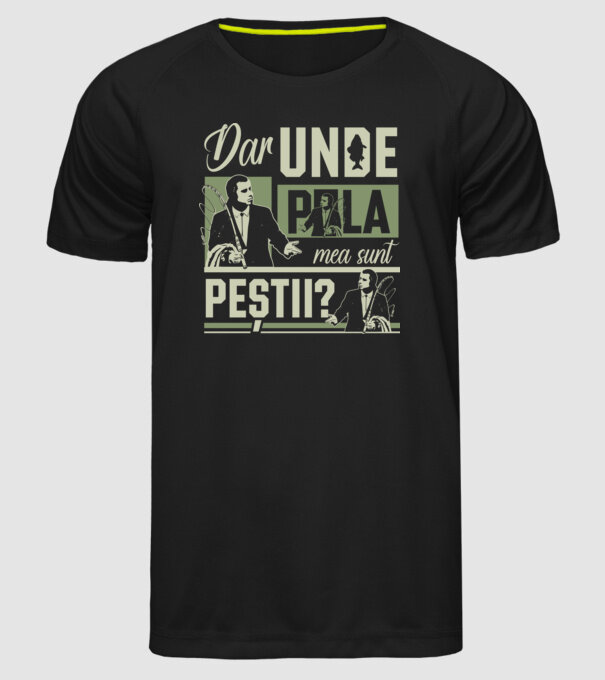 Dar unde p la mea sunt peștii model negru pe tricou