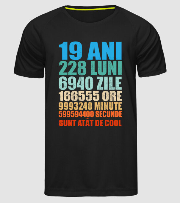 De 19 ani - luni - zile - ore - minute - secunde - sunt atât de cool model negru pe tricou