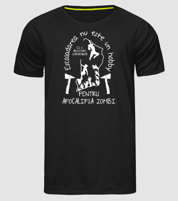 Escaladarea nu este un hobby, ci o abilitate importantă pentru apocalipsa zombi model negru pe tricou