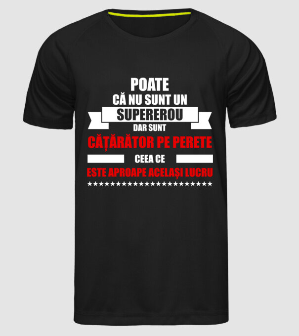 poate că nu sunt un supererou, dar sunt cățărător pe perete, ceea ce este aproape același lucru model negru pe tricou
