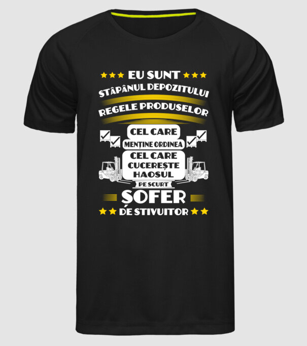 eu sunt stăpânul depozitului, regele produselor, cel care menține ordinea, cel care cucerește haosul, pe scurt, șofer de stivuit model negru pe tricou