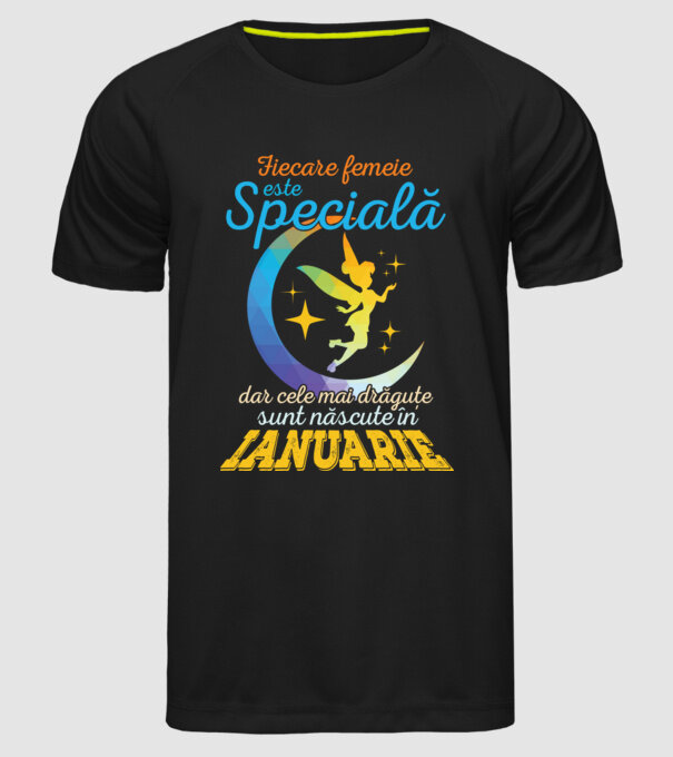 Fiecare femeie este specială, dar cele mai drăguțe sunt născute în ianuarie model negru pe tricou