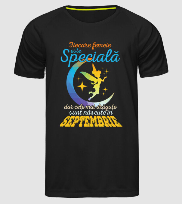 Fiecare femeie este specială, dar cele mai drăguțe sunt născute în septembrie model negru pe tricou