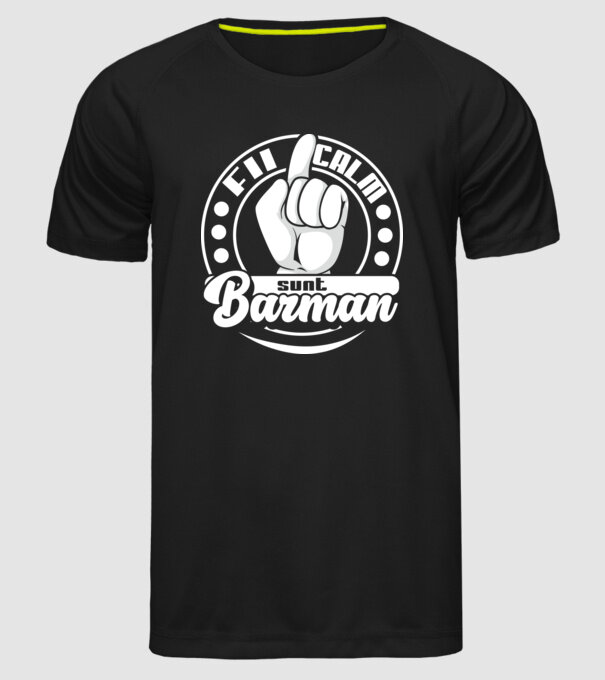 Fii calm... sunt barman model negru pe tricou