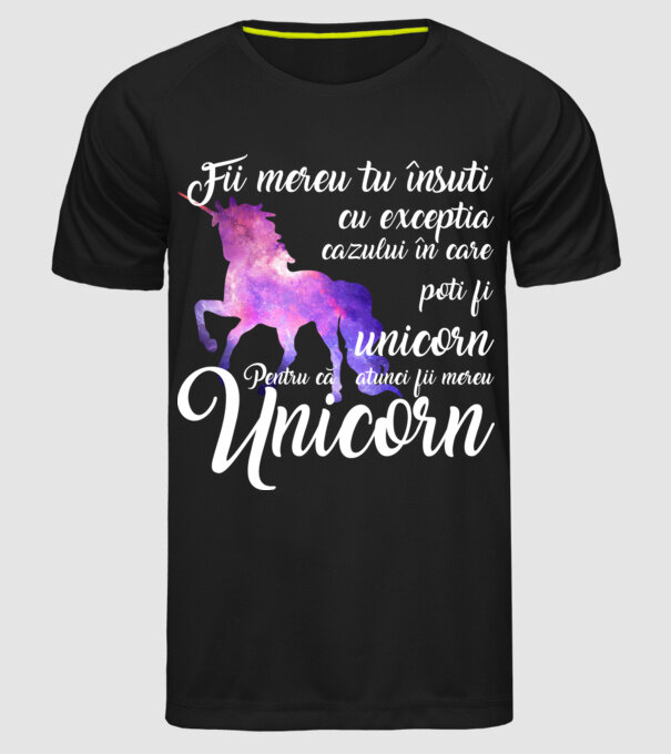 fii mereu tu însuți, cu excepția cazului în care poți fi unicorn, pentru că atunci fii mereu unicorn model negru pe tricou