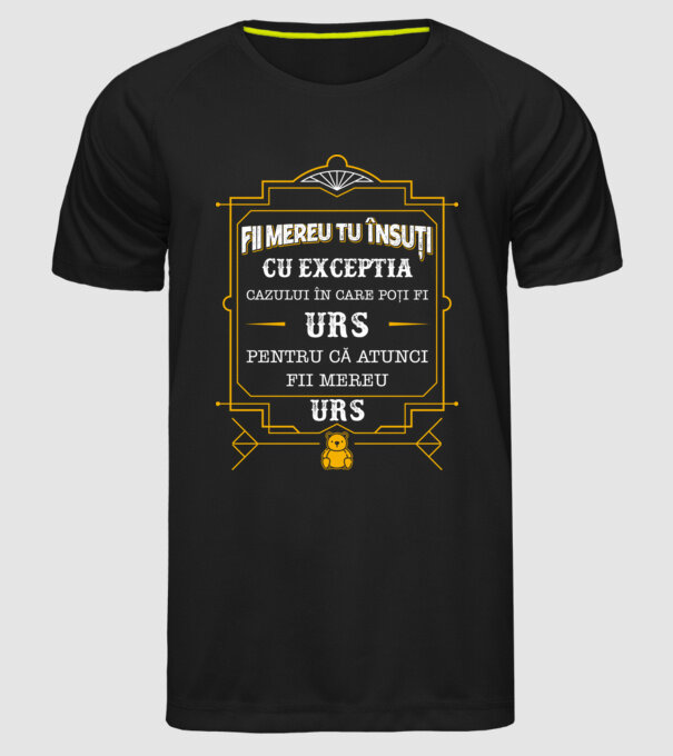Fii mereu tu însuți, cu excepția cazului în care poți fi urs, pentru că atunci fii mereu urs! model negru pe tricou