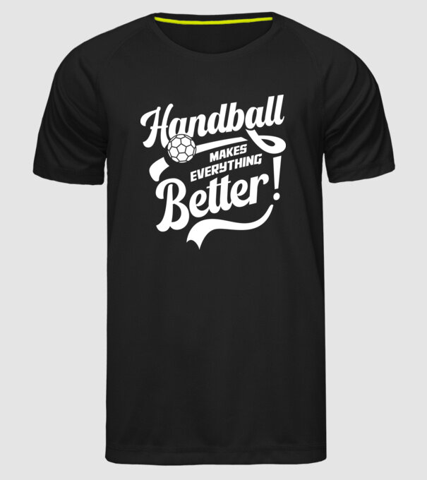 Handball makes everything better model negru pe tricou