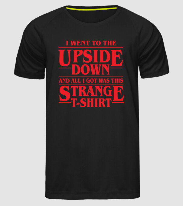 i went to the upside down model negru pe tricou