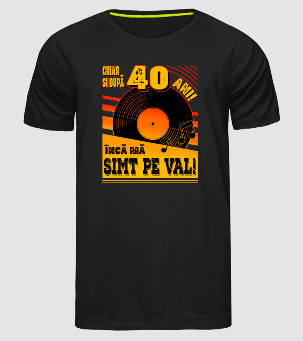 Încă mă simt pe val! 40 model negru pe tricou