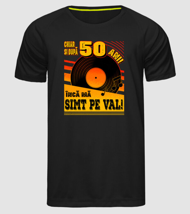 Încă mă simt pe val! 50 model negru pe tricou