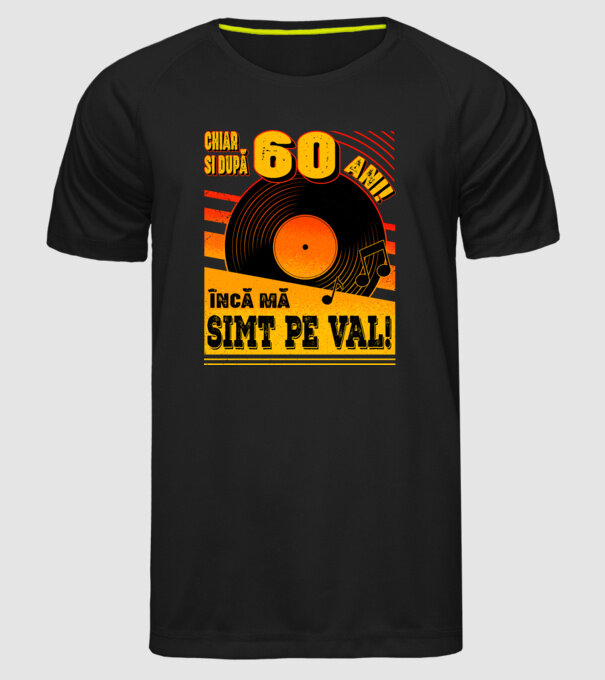 Încă mă simt pe val! 60 model negru pe tricou