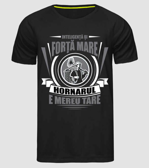 Inteligență și forță mare, hornarul e mereu tare model negru pe tricou