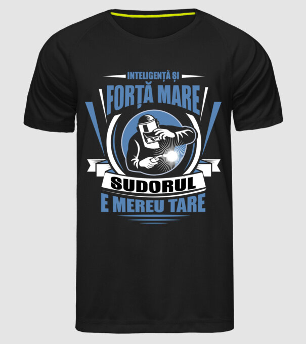 Inteligență și forță mare, sudorul e mereu tare model negru pe tricou