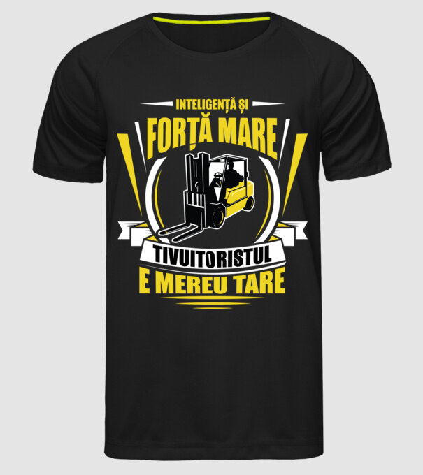 Inteligență și forță mare, stivuitoristul e mereu tare model negru pe tricou