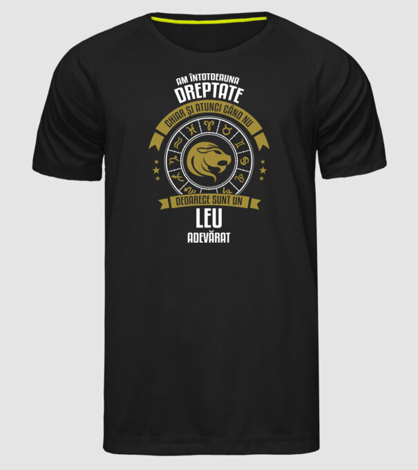 Întotdeauna am dreptate. Chiar și atunci, când nu am, deoarece sunt din zodia leu. model negru pe tricou