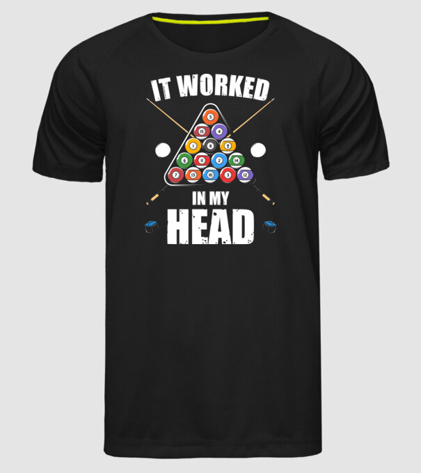IT WORKED IN MY HEAD Biliard model negru pe tricou