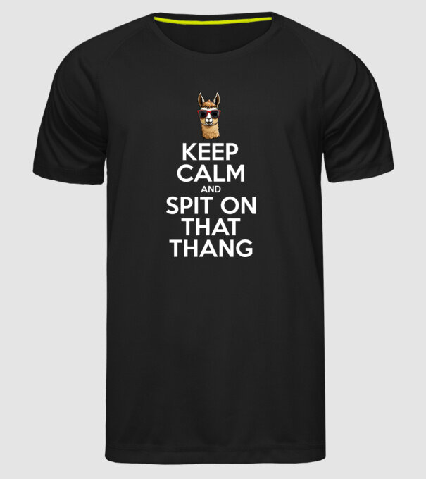 Keep calm and spit on that thang model negru pe tricou