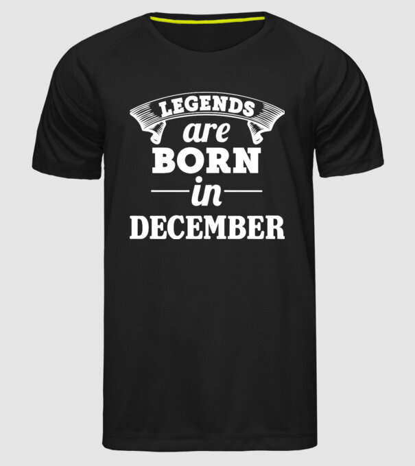 Legends are born in - December model negru pe tricou