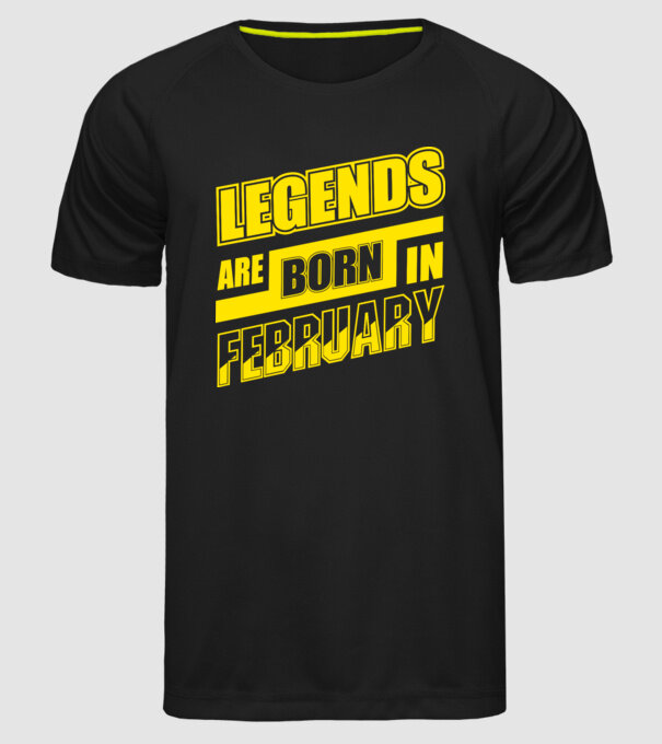 Legends are born in February model negru pe tricou