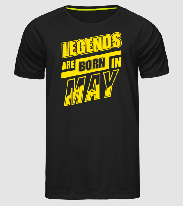 Legends are born in May model negru pe tricou