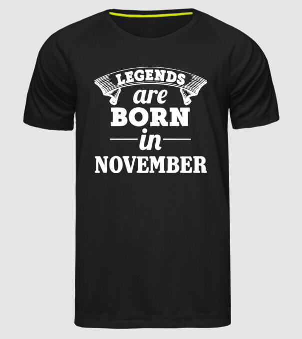 Legends are born in - November model negru pe tricou