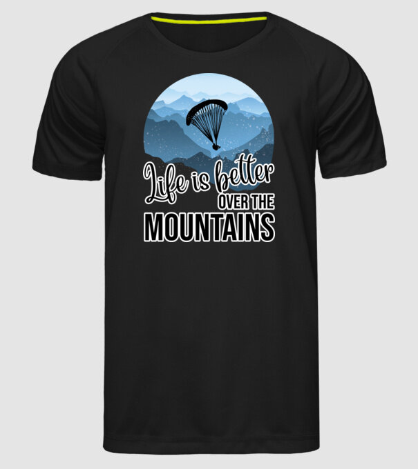 Life is better over the mountains model negru pe tricou